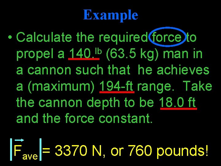 Example • Calculate the required force to lb propel a 140. (63. 5 kg)