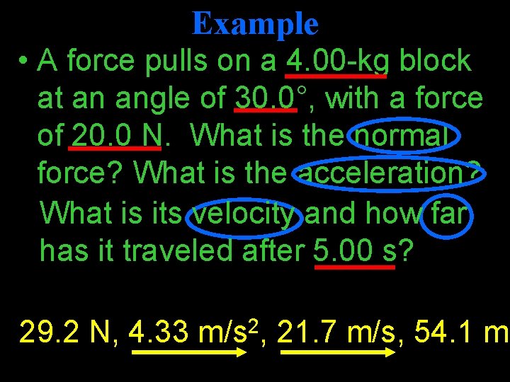 Example • A force pulls on a 4. 00 -kg block at an angle