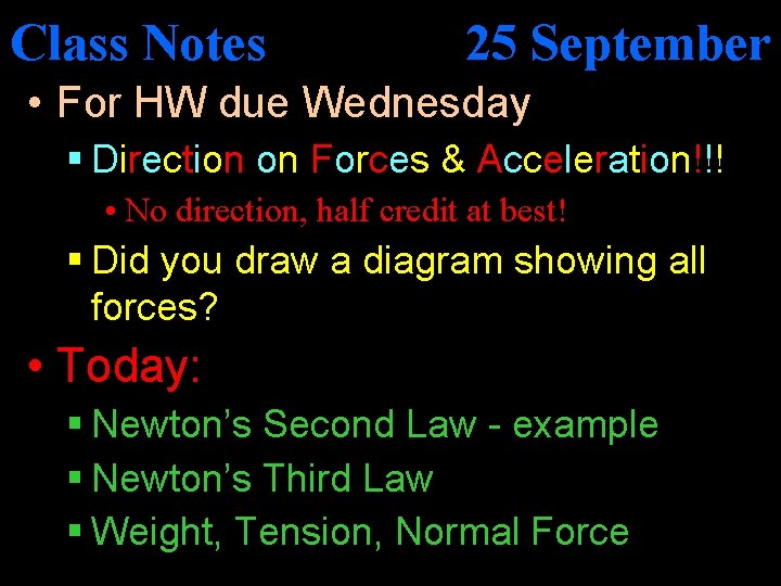 Class Notes 25 September • For HW due Wednesday § Direction on Forces &