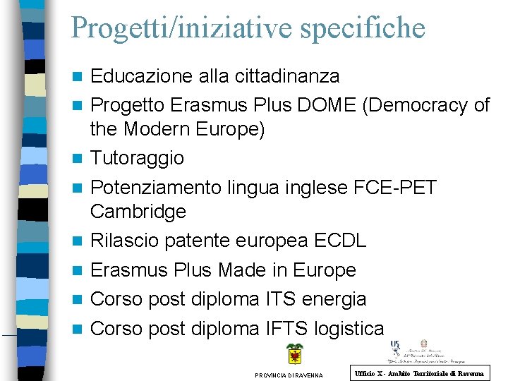 Progetti/iniziative specifiche Educazione alla cittadinanza Progetto Erasmus Plus DOME (Democracy of the Modern Europe)