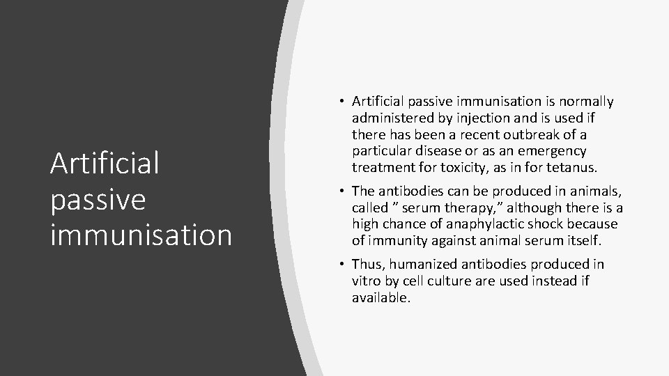 Artificial passive immunisation • Artificial passive immunisation is normally administered by injection and is
