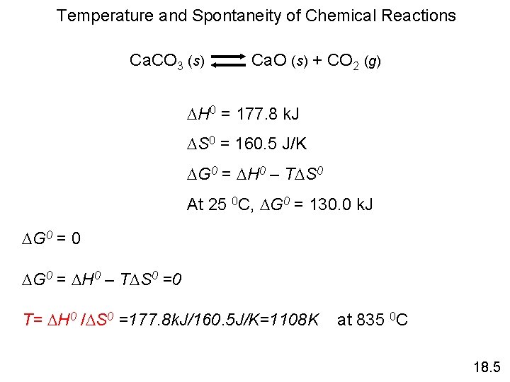 Temperature and Spontaneity of Chemical Reactions Ca. CO 3 (s) Ca. O (s) +