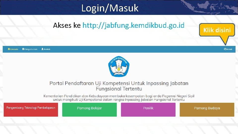 Login/Masuk Akses ke http: //jabfung. kemdikbud. go. id Klik disini 