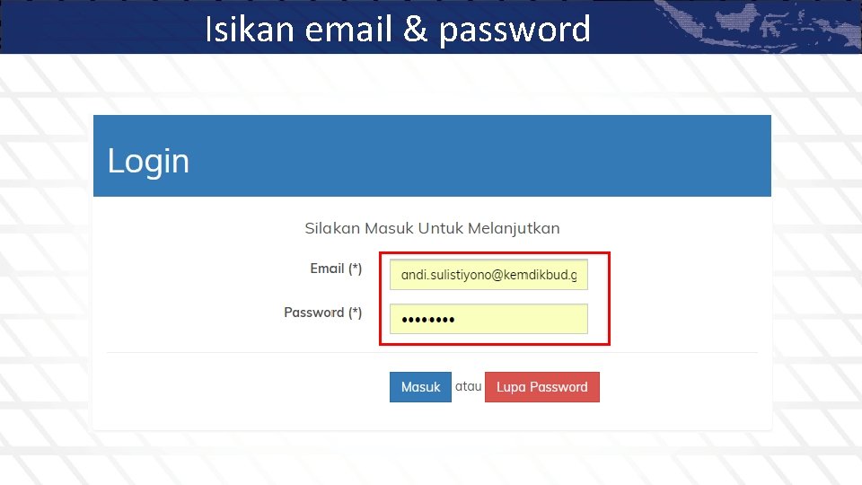 Isikan email & password 