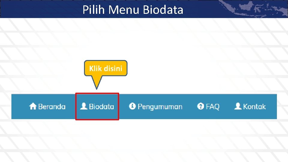 Pilih Menu Biodata Klik disini 