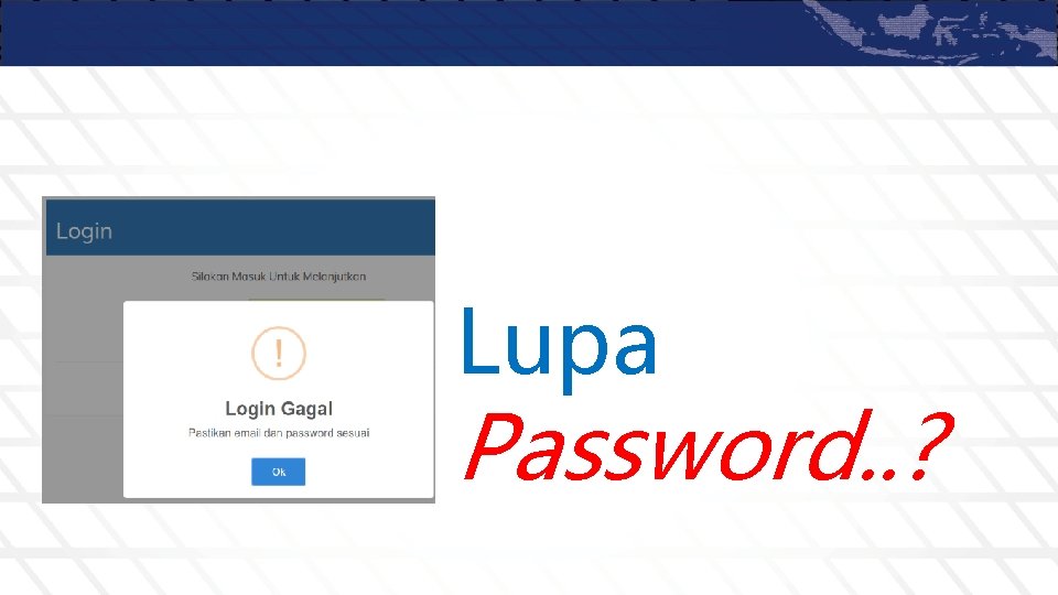 Lupa Password. . ? 