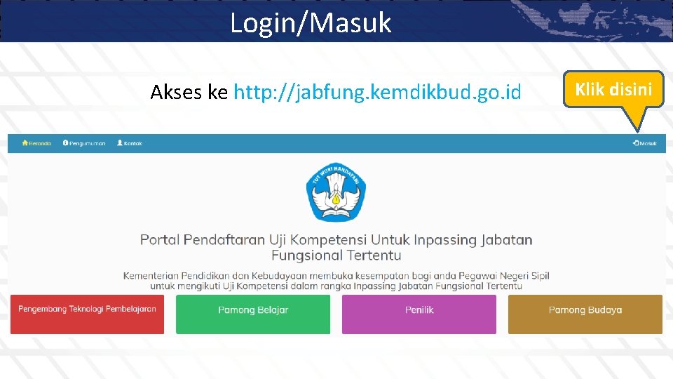Login/Masuk Akses ke http: //jabfung. kemdikbud. go. id Klik disini 