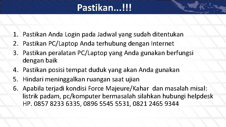 Pastikan. . . !!! 1. Pastikan Anda Login pada Jadwal yang sudah ditentukan 2.