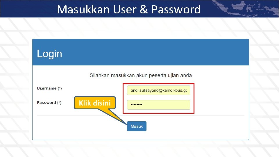 Masukkan User & Password Klik disini 