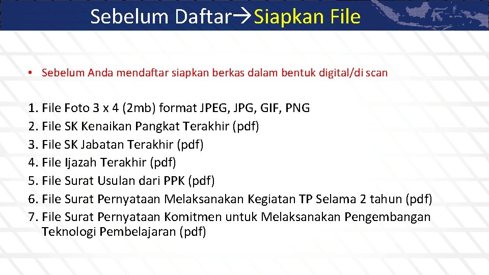Sebelum Daftar Siapkan File • Sebelum Anda mendaftar siapkan berkas dalam bentuk digital/di scan