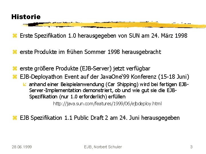 Historie z Erste Spezifikation 1. 0 herausgegeben von SUN am 24. März 1998 z