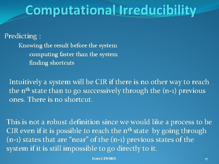 Computational Irreducibility Predicting : • Knowing the result before the system computing faster than