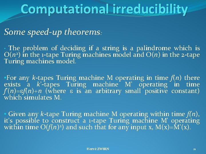 Computational irreducibility Some speed-up theorems: The problem of deciding if a string is a