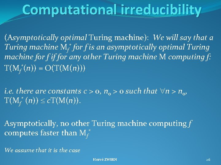 Computational irreducibility (Asymptotically optimal Turing machine): We will say that a Turing machine Mf*