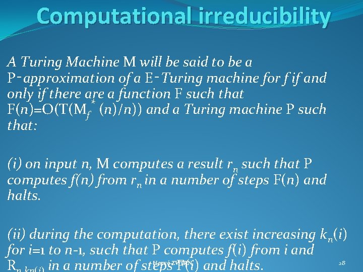 Computational irreducibility A Turing Machine M will be said to be a P‑approximation of