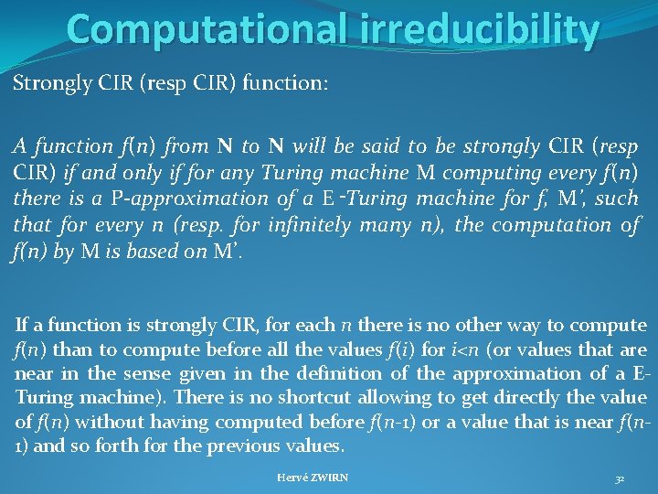 Computational irreducibility Strongly CIR (resp CIR) function: A function f(n) from N to N