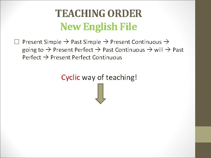 TEACHING ORDER New English File � Present Simple Past Simple Present Continuous going to