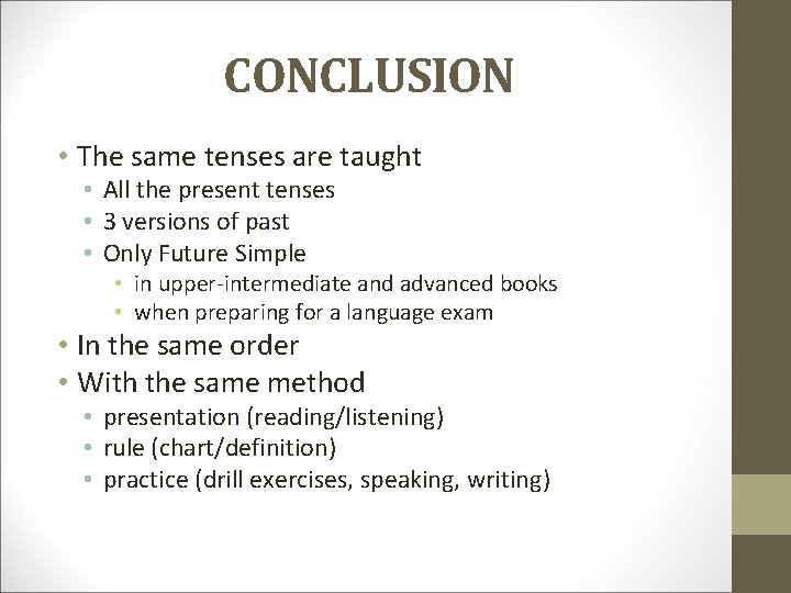 CONCLUSION • The same tenses are taught • All the present tenses • 3