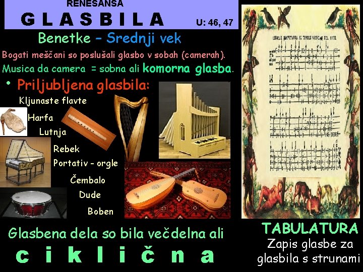 RENESANSA GLASBILA Benetke – Srednji vek U: 46, 47 Bogati meščani so poslušali glasbo
