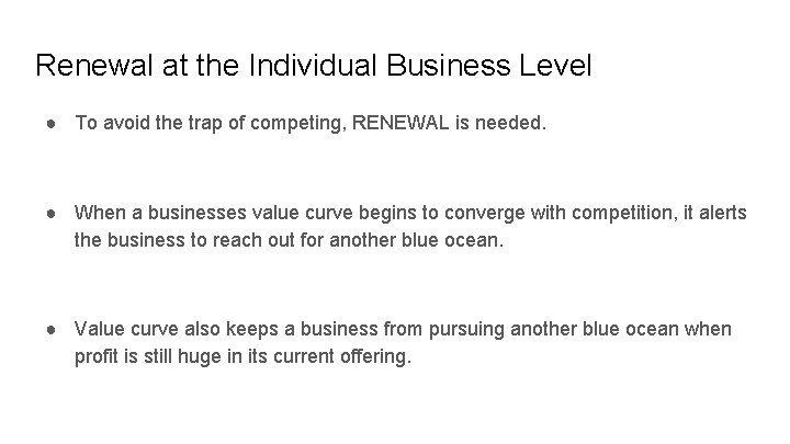 Renewal at the Individual Business Level ● To avoid the trap of competing, RENEWAL