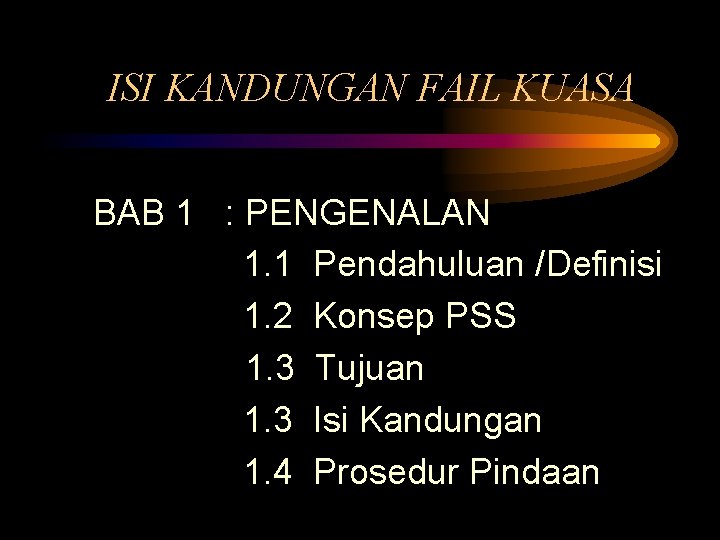 ISI KANDUNGAN FAIL KUASA BAB 1 : PENGENALAN 1. 1 Pendahuluan /Definisi 1. 2