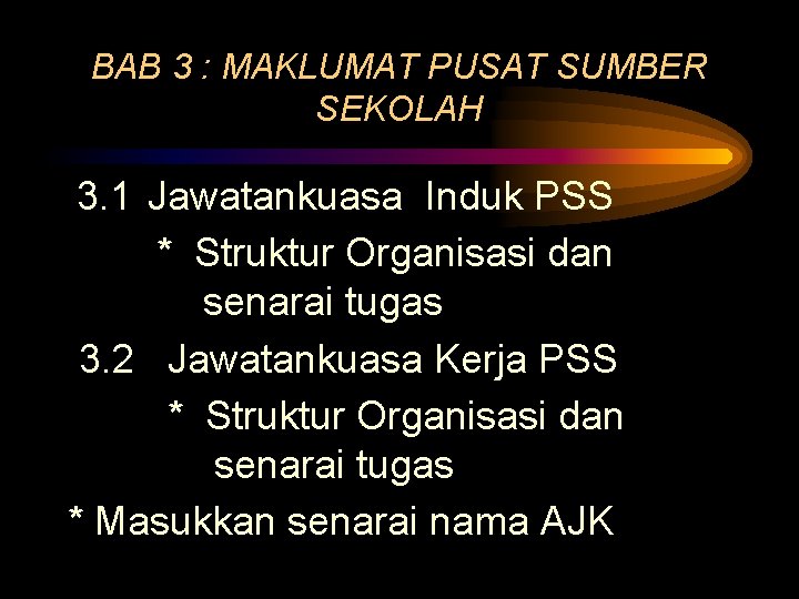 BAB 3 : MAKLUMAT PUSAT SUMBER SEKOLAH 3. 1 Jawatankuasa Induk PSS * Struktur