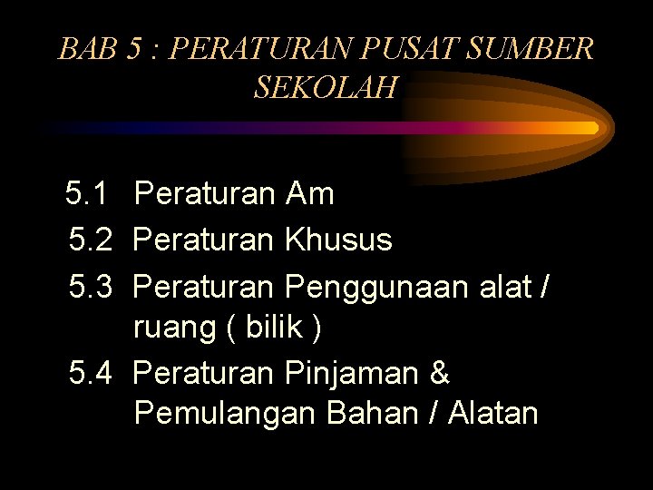 BAB 5 : PERATURAN PUSAT SUMBER SEKOLAH 5. 1 Peraturan Am 5. 2 Peraturan