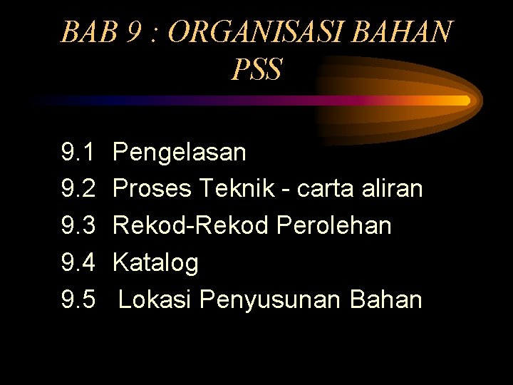 BAB 9 : ORGANISASI BAHAN PSS 9. 1 9. 2 9. 3 9. 4
