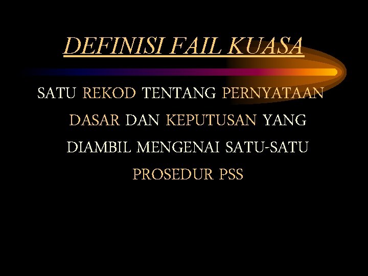 DEFINISI FAIL KUASA SATU REKOD TENTANG PERNYATAAN DASAR DAN KEPUTUSAN YANG DIAMBIL MENGENAI SATU-SATU