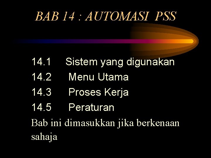 BAB 14 : AUTOMASI PSS 14. 1 Sistem yang digunakan 14. 2 Menu Utama