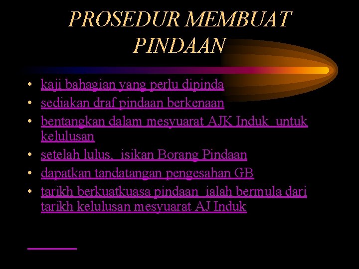 PROSEDUR MEMBUAT PINDAAN • kaji bahagian yang perlu dipinda • sediakan draf pindaan berkenaan