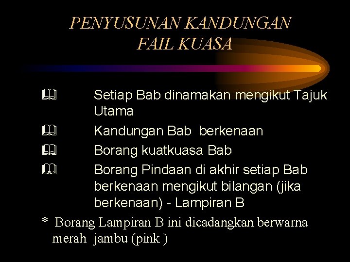 PENYUSUNAN KANDUNGAN FAIL KUASA & Setiap Bab dinamakan mengikut Tajuk Utama & Kandungan Bab