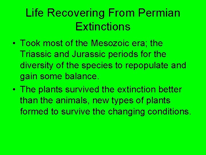 Life Recovering From Permian Extinctions • Took most of the Mesozoic era; the Triassic