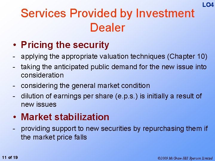 Services Provided by Investment Dealer LO 4 • Pricing the security - applying the