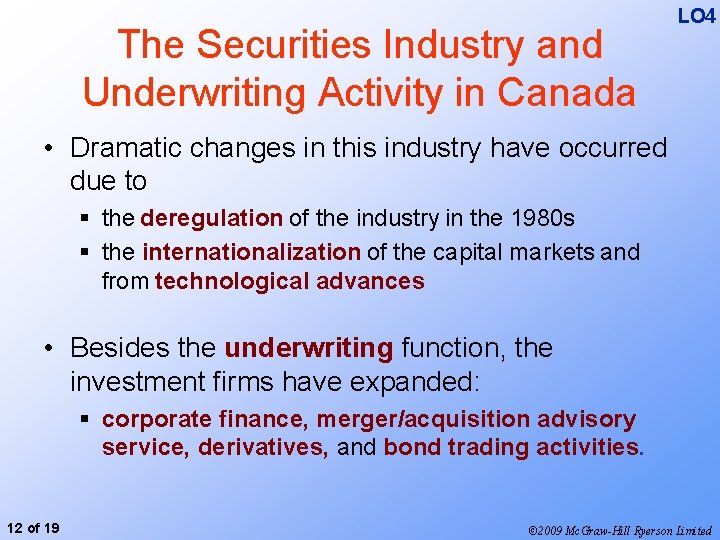 The Securities Industry and Underwriting Activity in Canada LO 4 • Dramatic changes in
