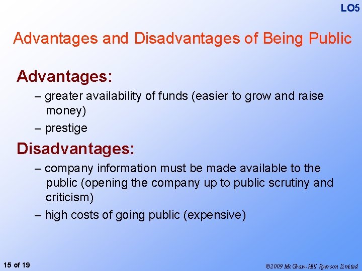 LO 5 Advantages and Disadvantages of Being Public Advantages: – greater availability of funds