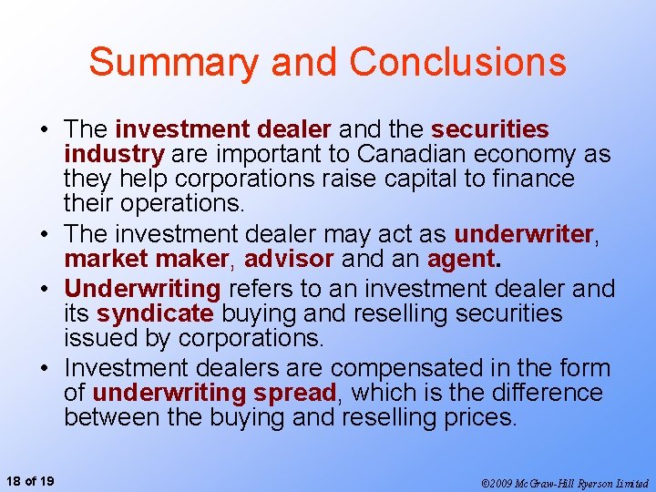 Summary and Conclusions • The investment dealer and the securities industry are important to