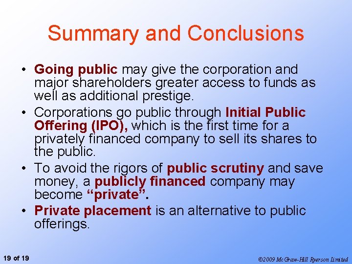 Summary and Conclusions • Going public may give the corporation and major shareholders greater