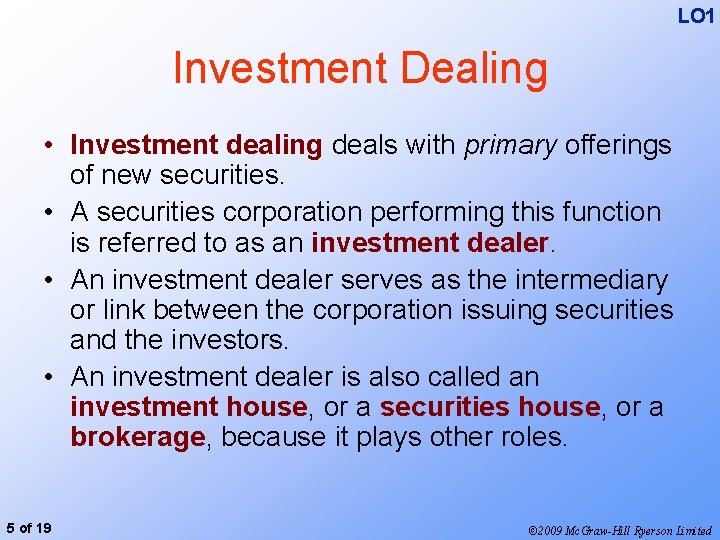 LO 1 Investment Dealing • Investment dealing deals with primary offerings of new securities.