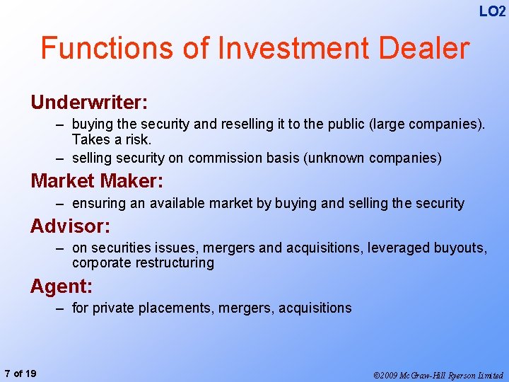 LO 2 Functions of Investment Dealer Underwriter: – buying the security and reselling it