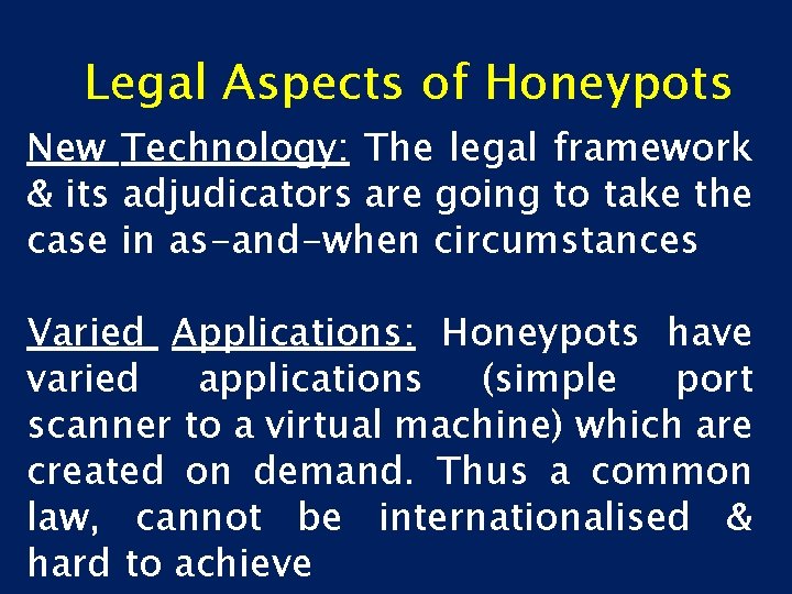 Legal Aspects of Honeypots New Technology: The legal framework & its adjudicators are going