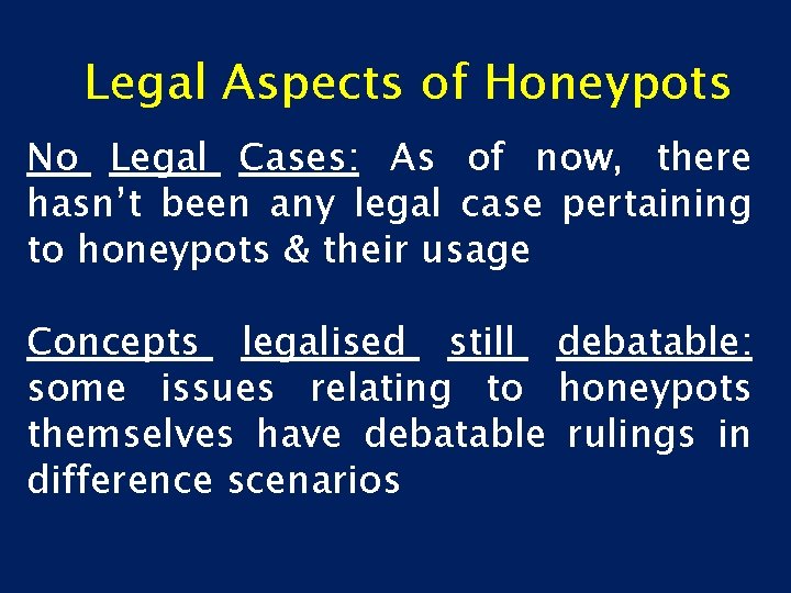 Legal Aspects of Honeypots No Legal Cases: As of now, there hasn’t been any