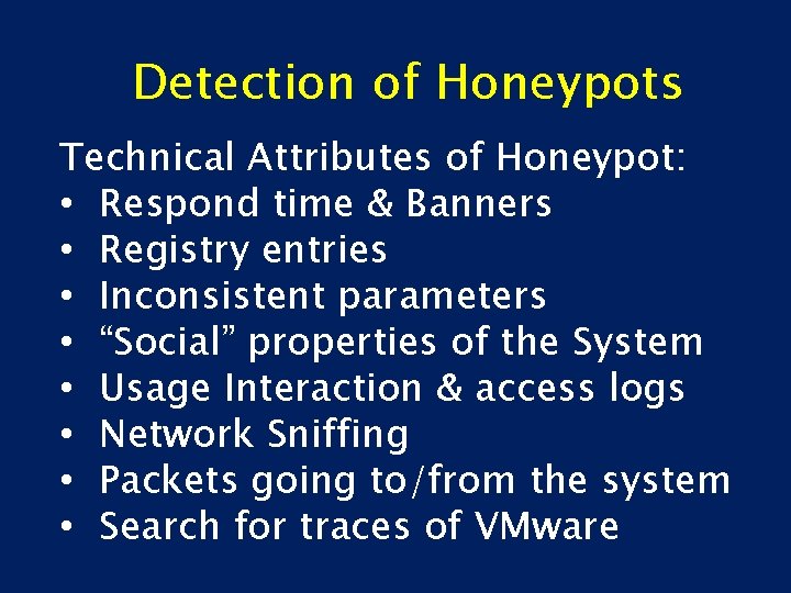 Detection of Honeypots Technical Attributes of Honeypot: • Respond time & Banners • Registry