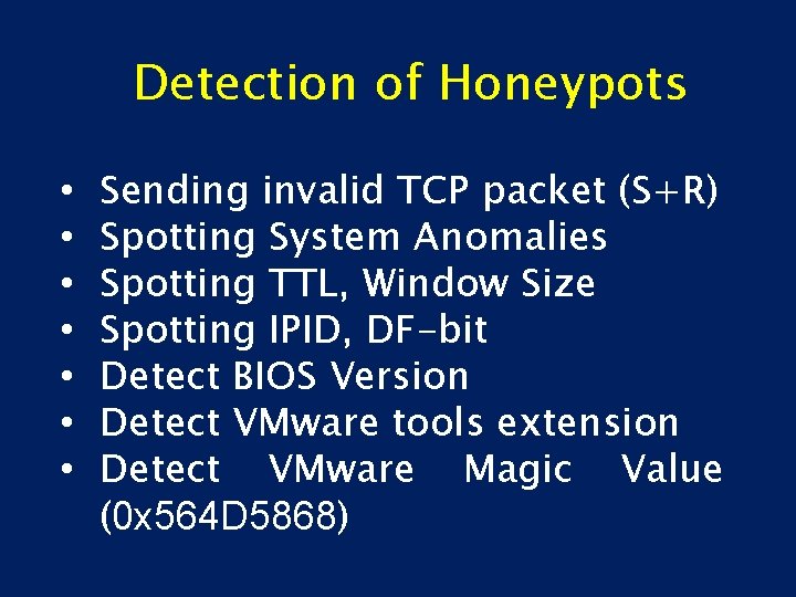 Detection of Honeypots • • Sending invalid TCP packet (S+R) Spotting System Anomalies Spotting