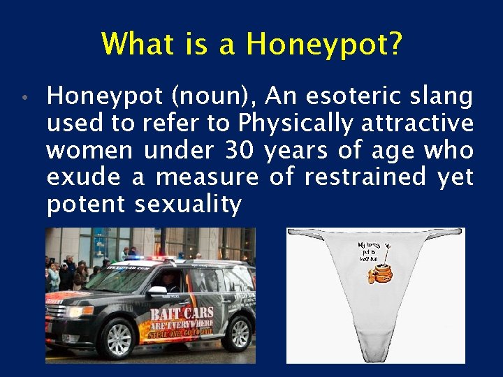 What is a Honeypot? • Honeypot (noun), An esoteric slang used to refer to