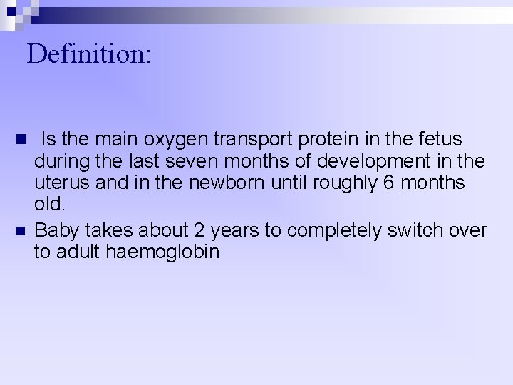Definition: n Is the main oxygen transport protein in the fetus n during the