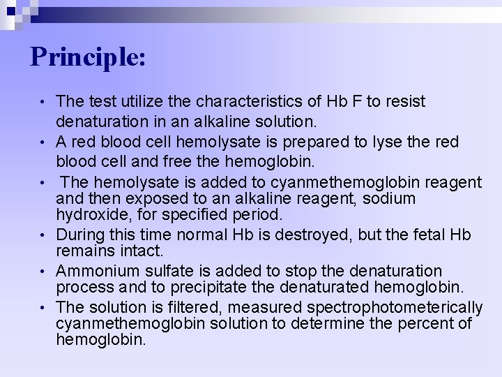 Principle: • • • The test utilize the characteristics of Hb F to resist