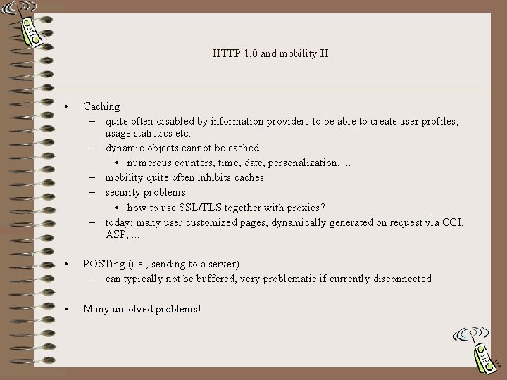 HTTP 1. 0 and mobility II • Caching – quite often disabled by information