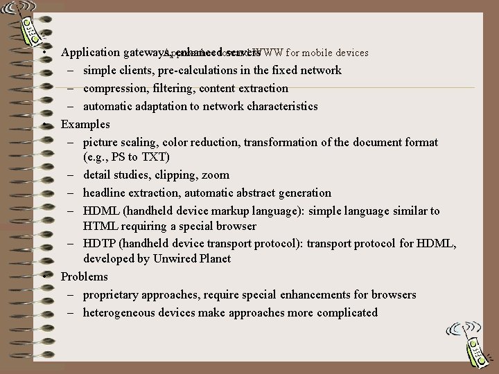  • • • Approaches WWW for mobile devices Application gateways, enhancedtoward servers –