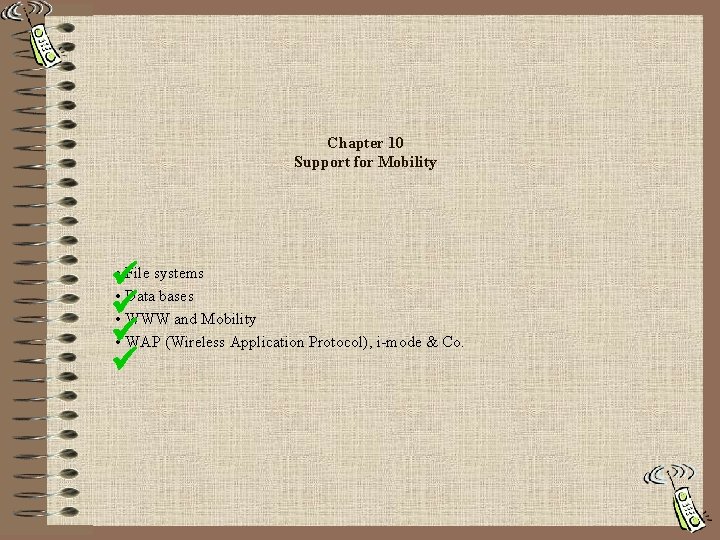 Chapter 10 Support for Mobility • File systems • Data bases • WWW and